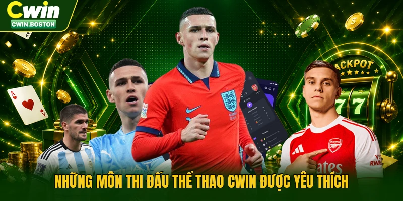 Những môn thi đấu thể thao Cwin được yêu thích