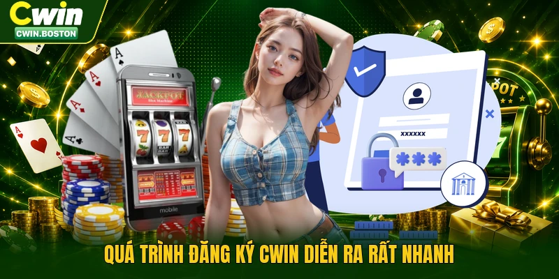 Quá trình đăng ký Cwin diễn ra rất nhanh
