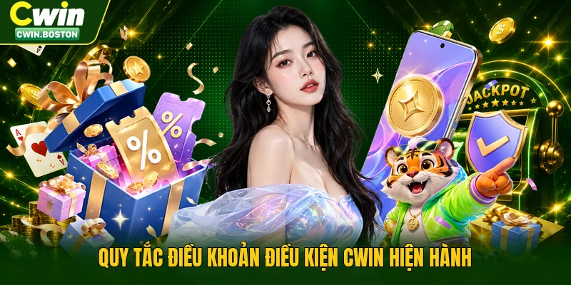 Quy tắc điều khoản điều kiện Cwin hiện hành