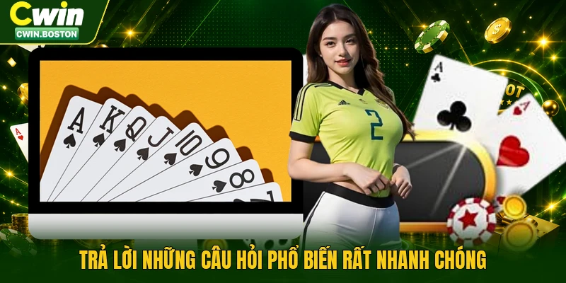 Trả lời những câu hỏi phổ biến rất nhanh chóng