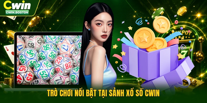 Trò chơi nổi bật tại sảnh xổ số Cwin